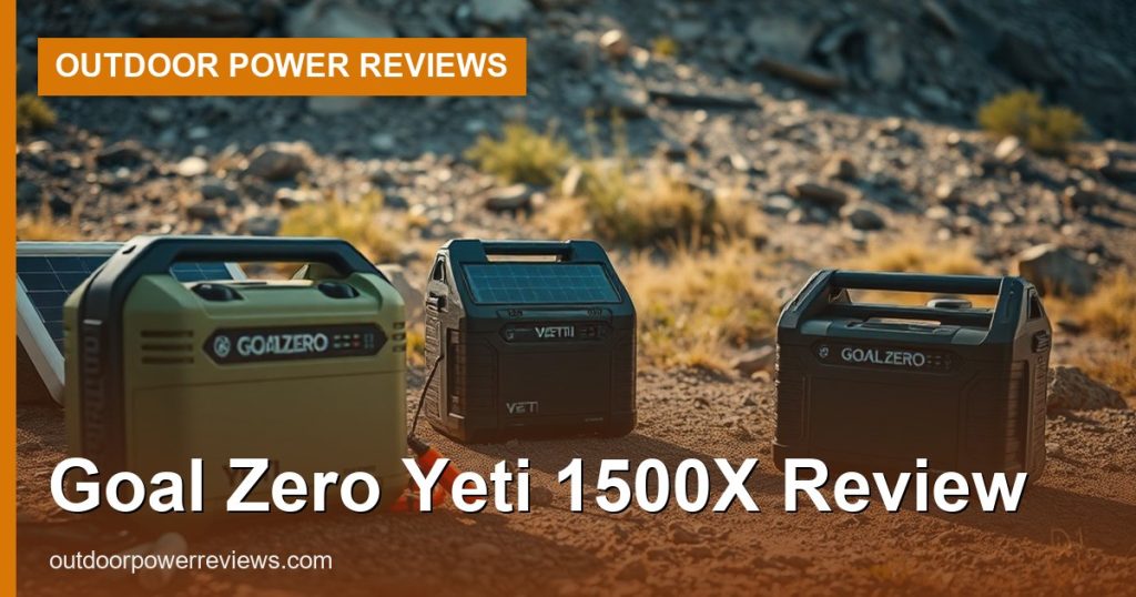 Goal Zero Yeti 1500X Review - Outdoor Power Reviews